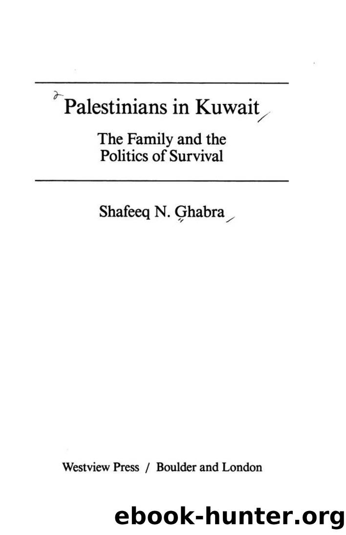 Ghabra, Shafeeq N. - Palestinians in Kuwait  The Family and the Politics of Survival by Westview Press (1987)