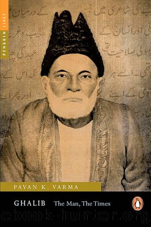 Ghalib: The Man, the Times by Pavan K Varma