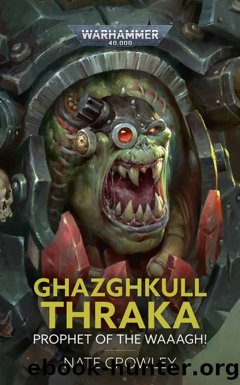 Ghazghkull Thraka: Prophet of the Waaagh! (Warhammer 40,000) by Nate Crowley