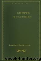Ghetto Tragedies by Israel Zangwill