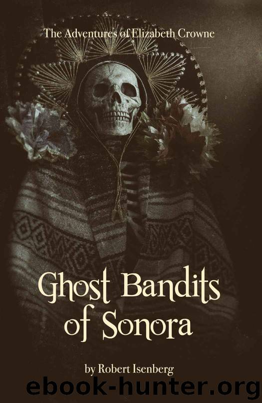 Ghost Bandits of Sonora by Robert Isenberg