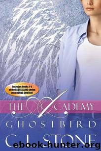 Ghost Bird: The Academy Omnibus Part 1: Books One - Four by C. L. Stone