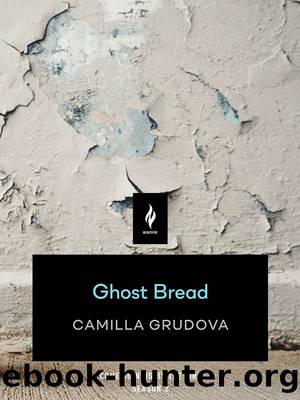 Ghost Bread by Camilla Grudova