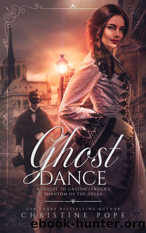 Ghost Dance: A Sequel to Gaston Lerouxâs The Phantom of the Opera by Christine Pope