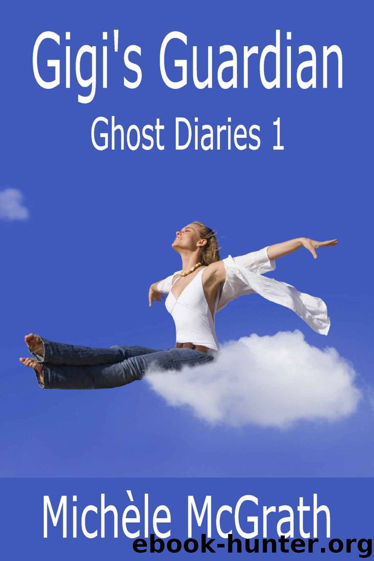 Ghost Diaries 1_Gigi's Guardian_Paranormal Romance by Michele McGrath