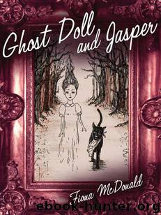 Ghost Doll and Jasper by Fiona McDonald