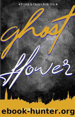Ghost Flower (Tower & Crown Book 1) by Kathryn A. Broderick