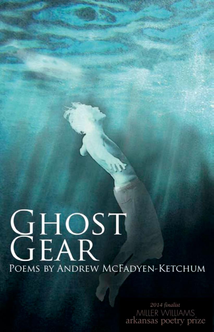 Ghost Gear : Poems by Andrew McFadyen-Ketchum
