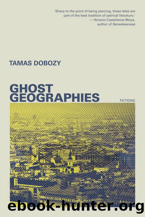 Ghost Geographies by Tamas Dobozy