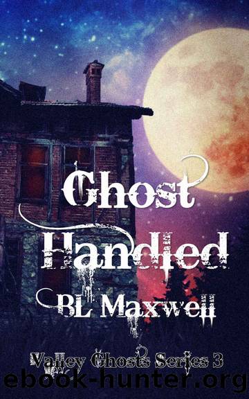 Ghost Handled (Valley Ghosts Series Book 3) by BL Maxwell