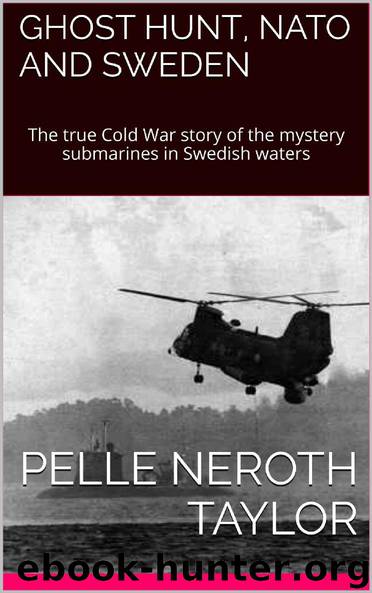Ghost Hunt: The US destabilisation campaign against Sweden: Cold war and covert action on Europe's Northern Flank by Pelle Neroth Taylor
