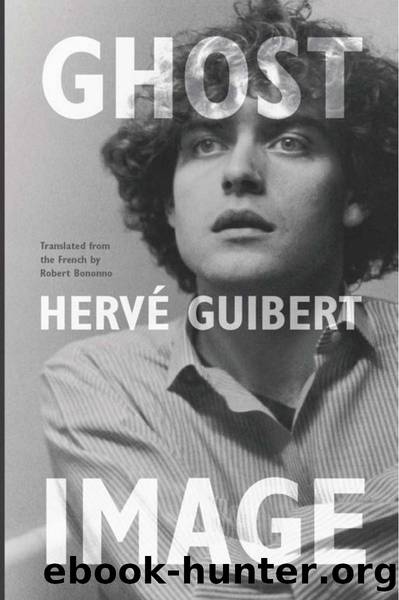Ghost Image by Herve Guibert (Author) & Robert Bononno (Translator)
