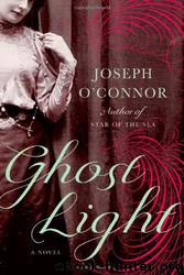 Ghost Light: A Novel by Joseph O'Connor