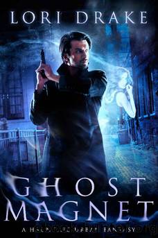 Ghost Magnet: A Haunting Urban Fantasy by Lori Drake
