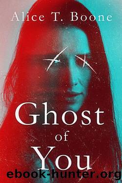 Ghost Of You: A Dark And Steamy Thriller by Alice T. Boone