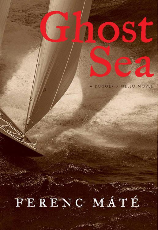 Ghost Sea: A Novel (Dugger/Nello Series) by Máté Ferenc