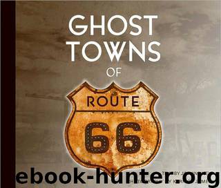 Ghost Towns of Route 66 by Jim Hinckley; James Hinckley; Kerrick James