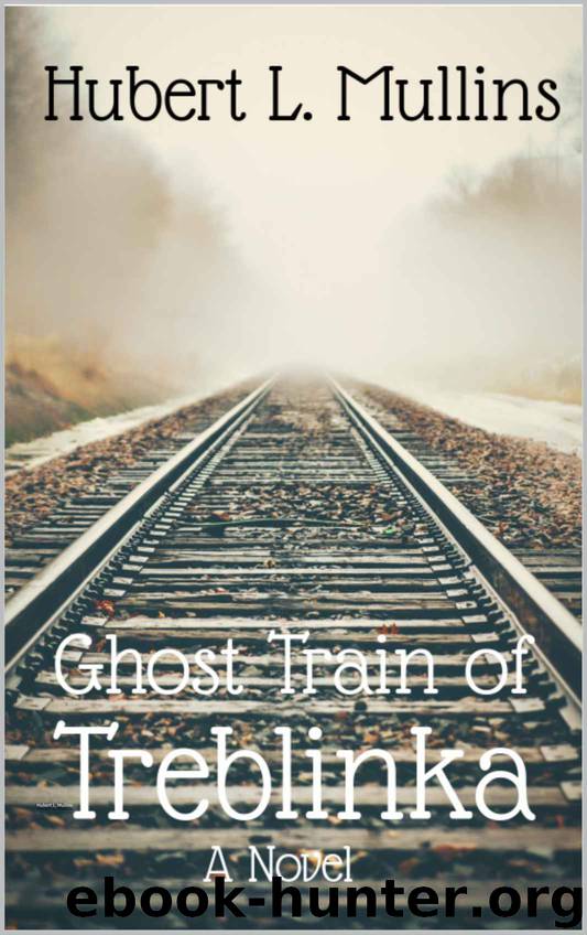 Ghost Train of Treblinka by Hubert L. Mullins
