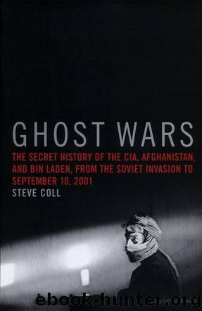 Ghost Wars The Secret History of the CIA, Afghanistan and Bin Laden by Steve Coll