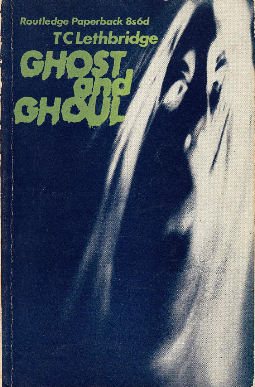 Ghost and Ghoul by T.C. Lethbridge