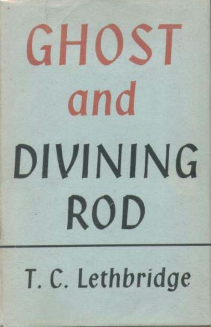 Ghost and divining-rod by T.C. Lethbridge