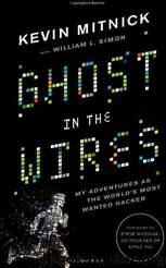 Ghost in the Wires: My Adventures as the World's Most Wanted Hacker by unknow