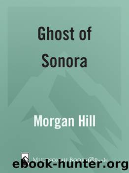 Ghost of Sonora by Morgan Hill