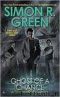 Ghost of a Chance by Simon R. Green
