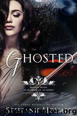Ghosted: A gothic reverse harem bully romance (Broken Muses of Manderley Academy Book 1) by Steffanie Holmes