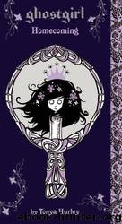 Ghostgirl: Homecoming by Tonya Hurley
