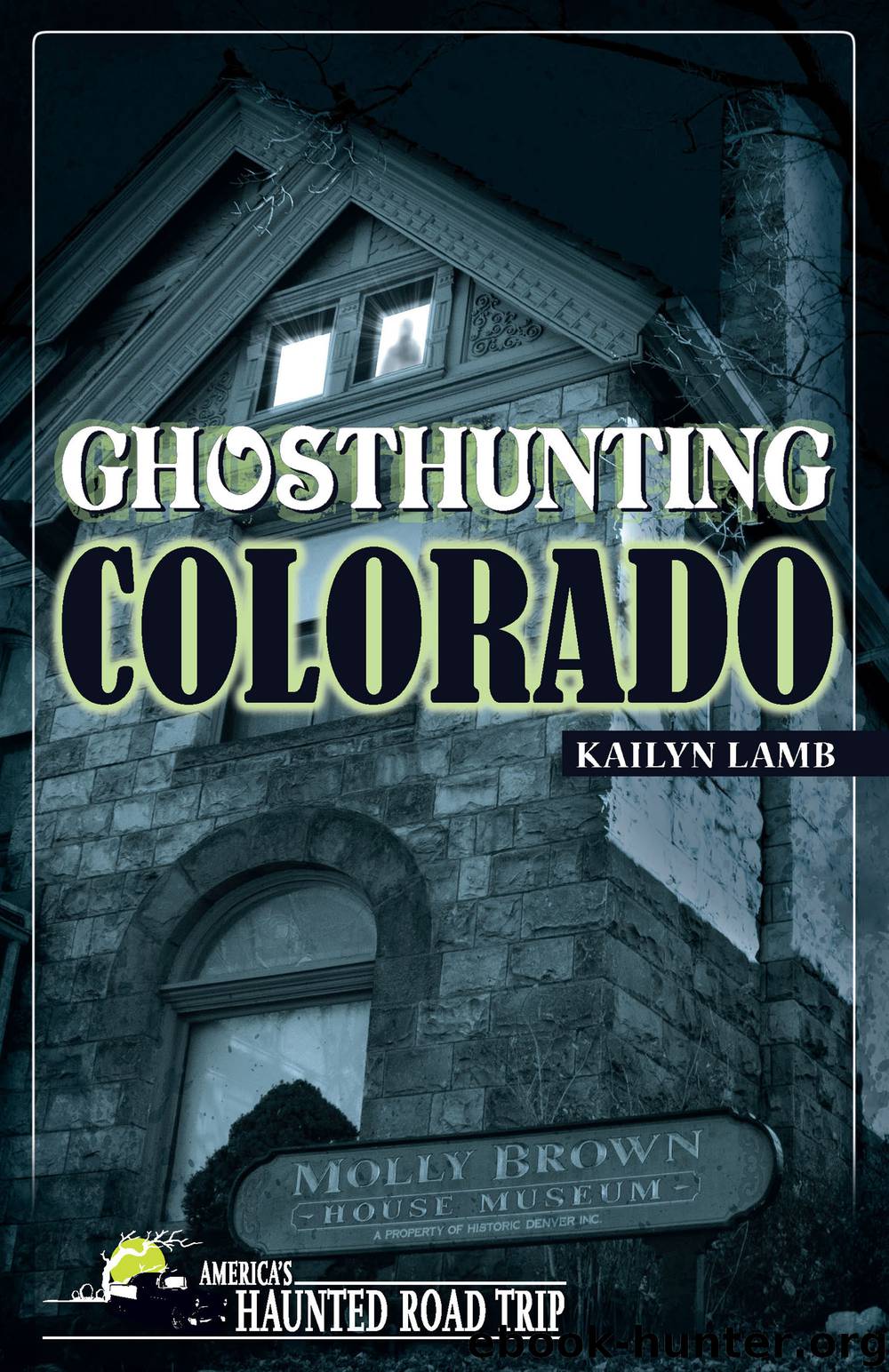 Ghosthunting Colorado by Kailyn Lamb