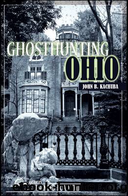 Ghosthunting Ohio by John Kachuba