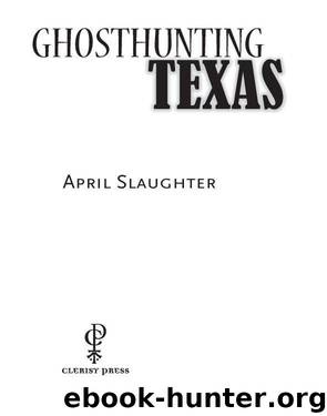 Ghosthunting Texas by April Slaughter