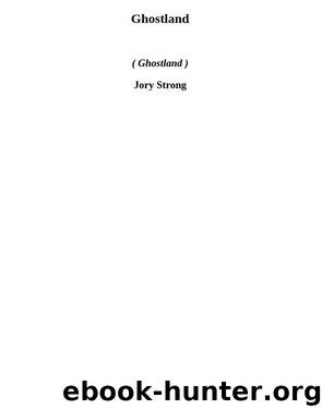 Ghostland (g) by Jory Strong
