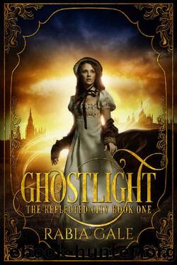 Ghostlight (The Reflected City Book 1) by Rabia Gale