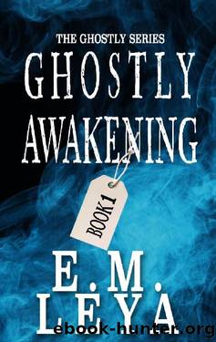 Ghostly Awakening by E.M. Leya