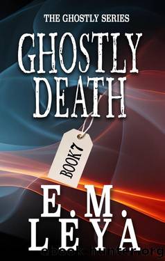 Ghostly Death by E.M. Leya