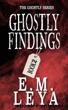 Ghostly Findings by E.M. Leya