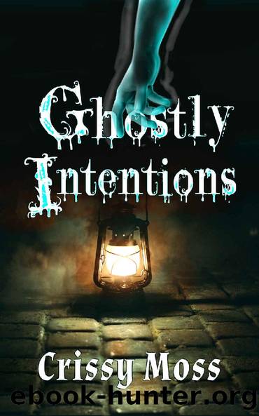 Ghostly Intentions by Crissy Moss
