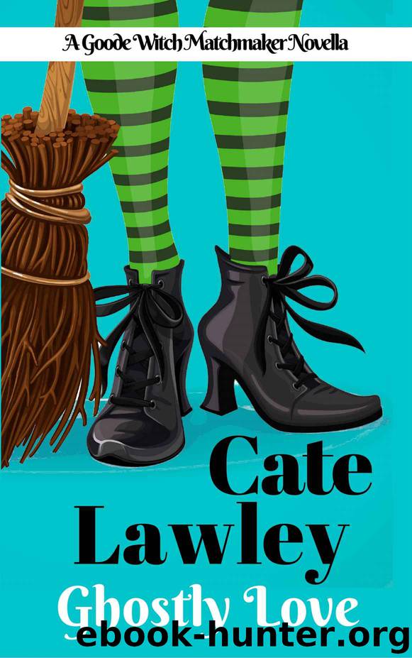 Ghostly Love: A Sweet Contemporary Fantasy Romance Novella (The Goode Witch Matchmaker Book 2) by Cate Lawley
