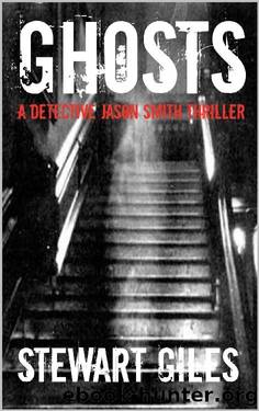 Ghosts : A Detective Jason Smith thriller (A DS Jason Smith Thriller Book 17) by Stewart Giles