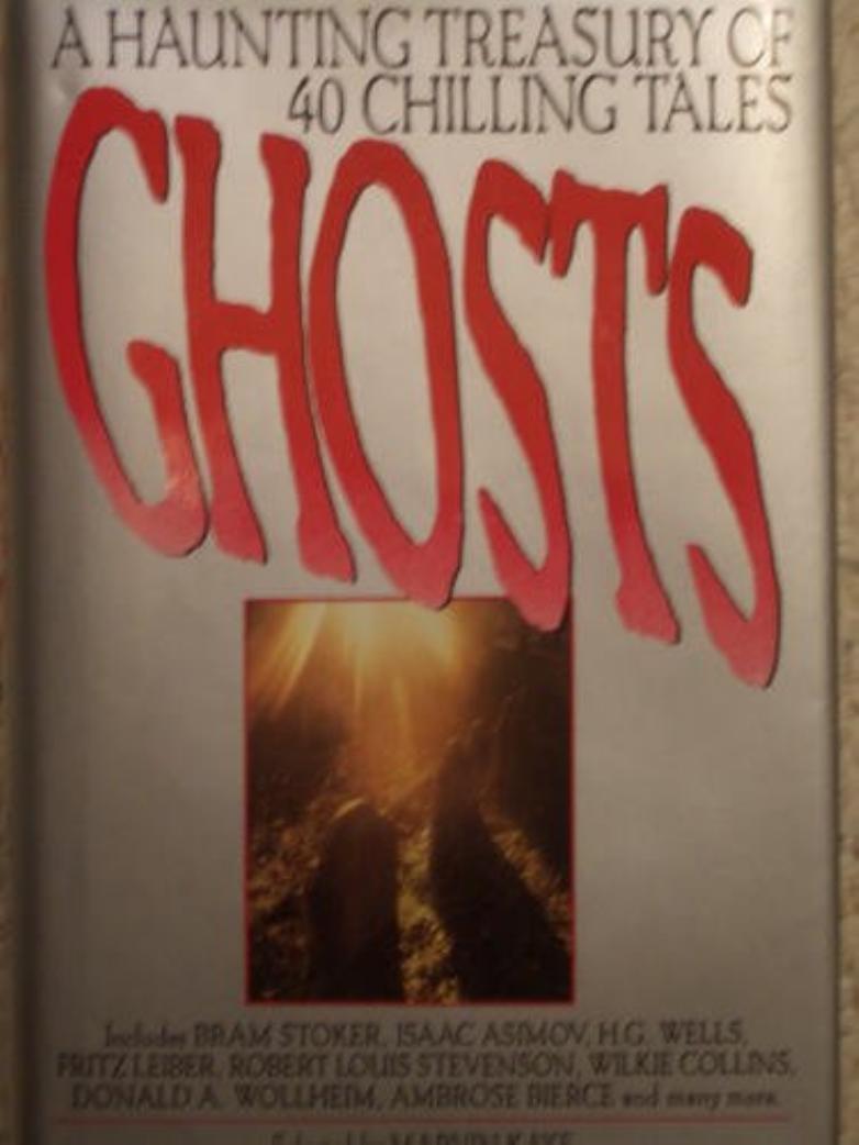 Ghosts : a haunting treasury of 40 chilling tales by Kaye Marvin