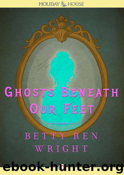 Ghosts Beneath Our Feet by Betty Ren Wright