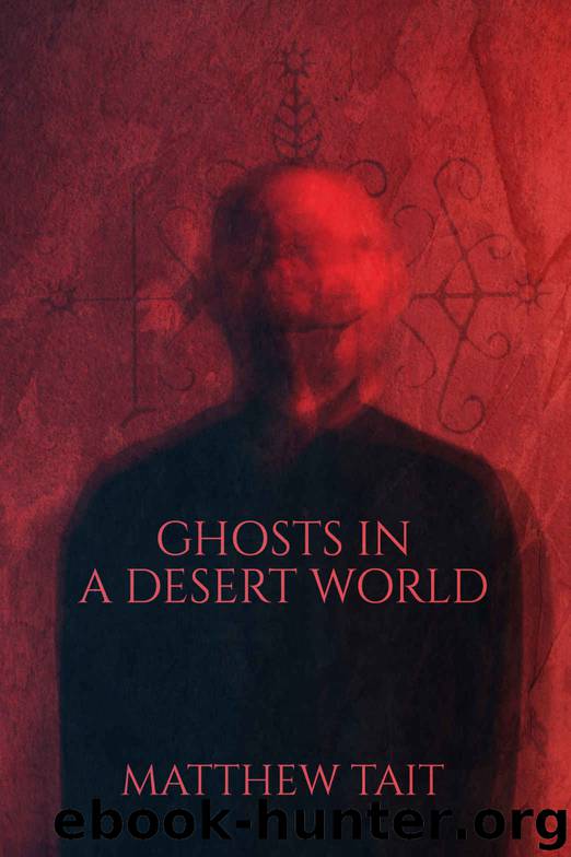 Ghosts In A Desert World by Matthew Tait