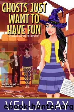 Ghosts Just Want To Have Fun: A Witch's Cove Whodunit (A Voodoo and Vampire Mystery Book 3) by Vella Day