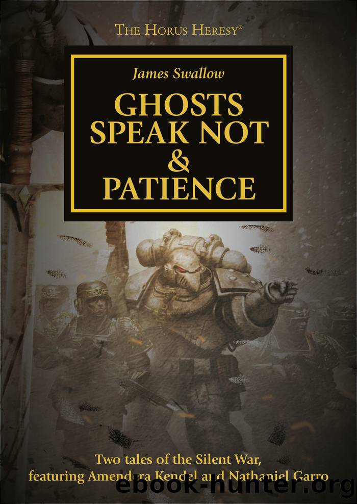 Ghosts Speak Not and Patience - James Swallow by Warhammer 40K