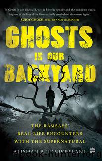 Ghosts in Our Backyard by Alisha 'Priti' Kirpalani
