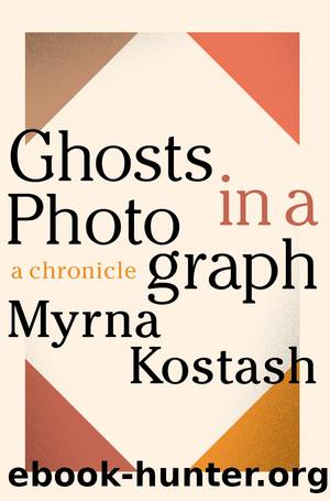 Ghosts in a Photograph by Myrna Kostash