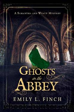 Ghosts in the Abbey (The Samantha and Wyatt Mysteries Book 2) by Emily L Finch
