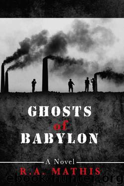 Ghosts of Babylon by R.A. Mathis